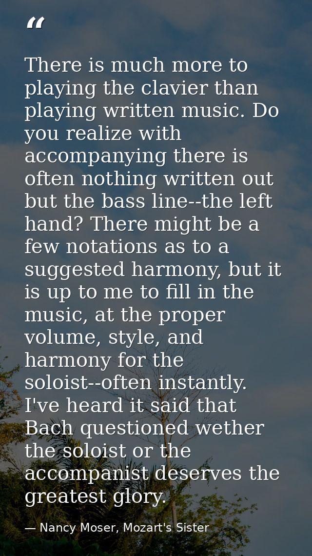 There is much more to playing the clavier than playing written music. Do you realize with accompanying there is often no — Nancy Moser, Mozart's Sister