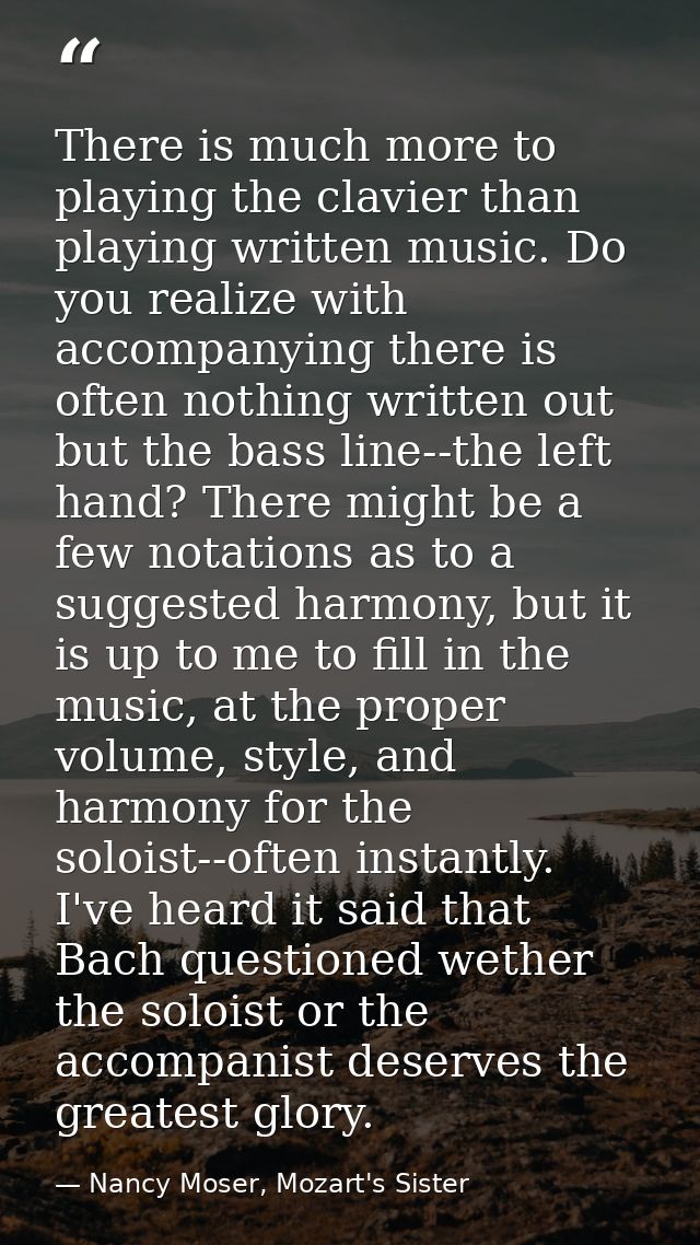 There is much more to playing the clavier than playing written music. Do you realize with accompanying there is often no — Nancy Moser, Mozart's Sister