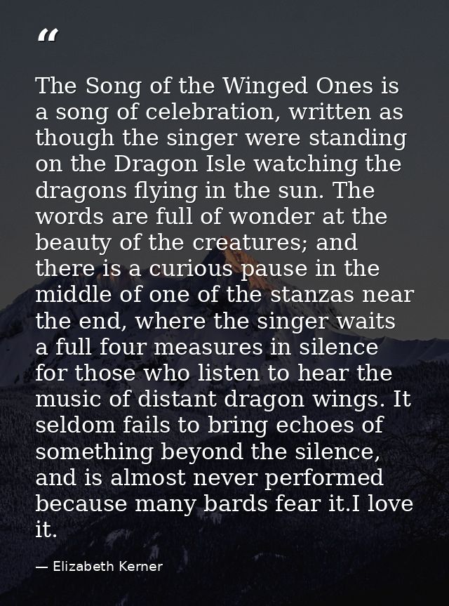 The Song of the Winged Ones is a song of celebration, written as though the singer were standing on the Dragon Isle watc — Elizabeth Kerner