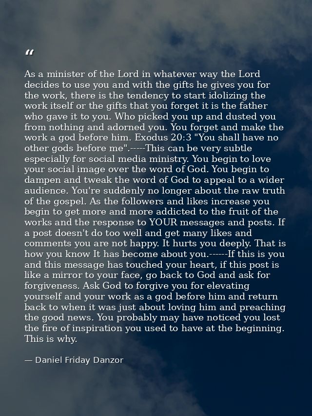 As a minister of the Lord in whatever way the Lord decides to use you and with the gifts he gives you for the work, ther — Daniel Friday Danzor