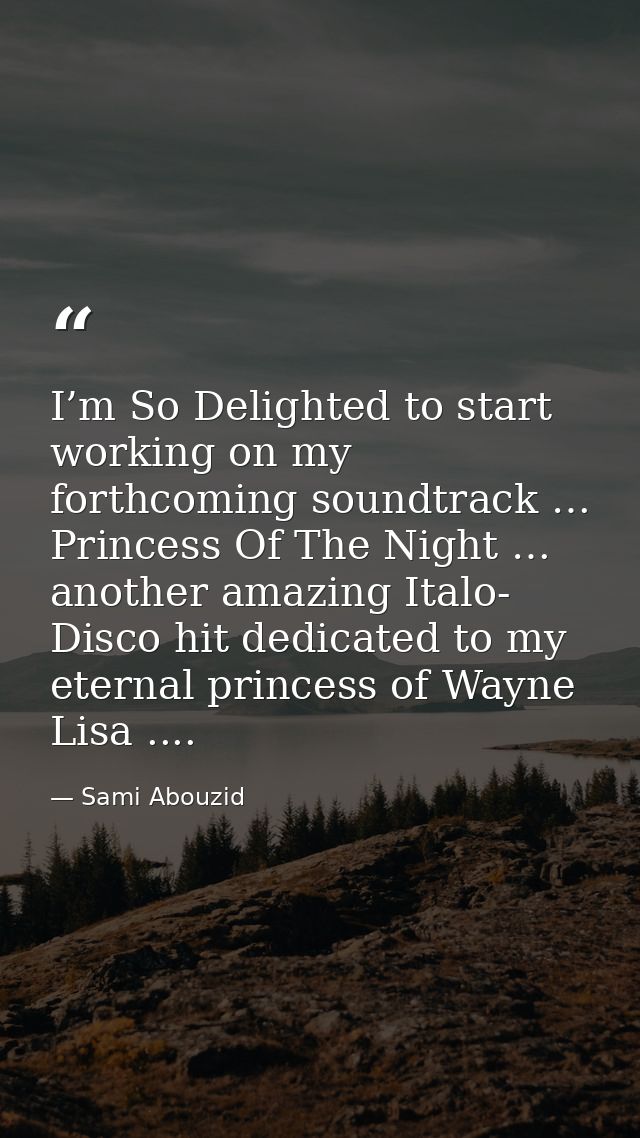 I’m So Delighted to start working on my forthcoming soundtrack … Princess Of The Night … another amazing Italo- Disco hi — Sami Abouzid