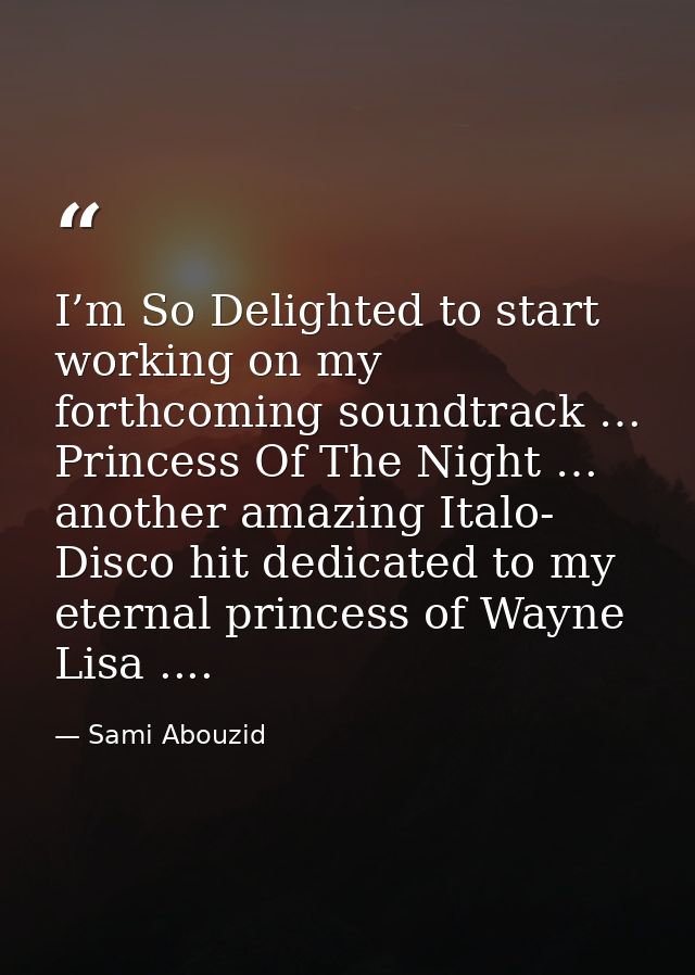 I’m So Delighted to start working on my forthcoming soundtrack … Princess Of The Night … another amazing Italo- Disco hi — Sami Abouzid