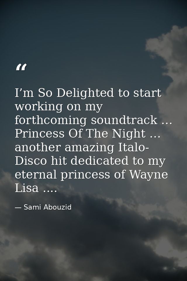I’m So Delighted to start working on my forthcoming soundtrack … Princess Of The Night … another amazing Italo- Disco hi — Sami Abouzid