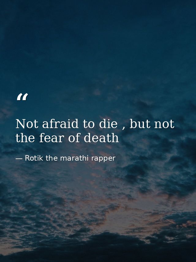 Not afraid to die , but not the fear of death — Rotik the marathi rapper