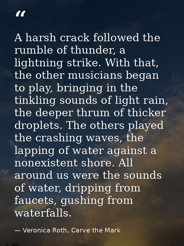 A harsh crack followed the rumble of thunder, a lightning strike. With that, the other musicians began to play, bringing — Veronica Roth, Carve the Mark