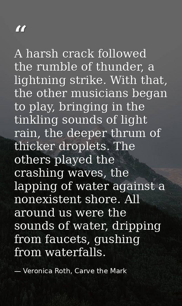 A harsh crack followed the rumble of thunder, a lightning strike. With that, the other musicians began to play, bringing — Veronica Roth, Carve the Mark