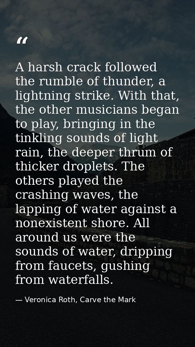 A harsh crack followed the rumble of thunder, a lightning strike. With that, the other musicians began to play, bringing — Veronica Roth, Carve the Mark