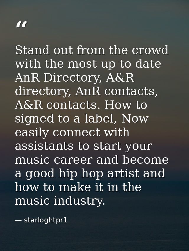 Stand out from the crowd with the most up to date AnR Directory, A&R directory, AnR contacts, A&R contacts. How to signe — starloghtpr1