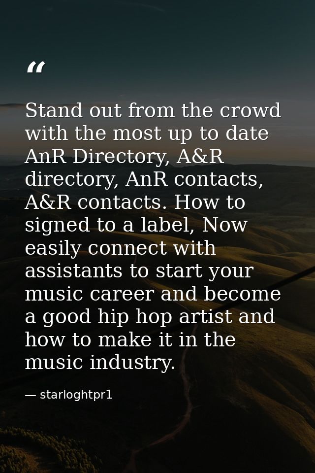 Stand out from the crowd with the most up to date AnR Directory, A&R directory, AnR contacts, A&R contacts. How to signe — starloghtpr1