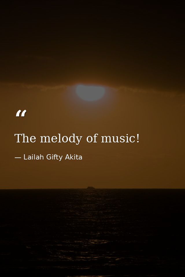 The melody of music! — Lailah Gifty Akita