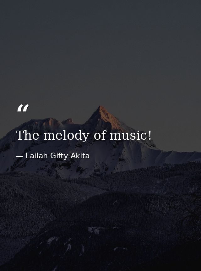The melody of music! — Lailah Gifty Akita