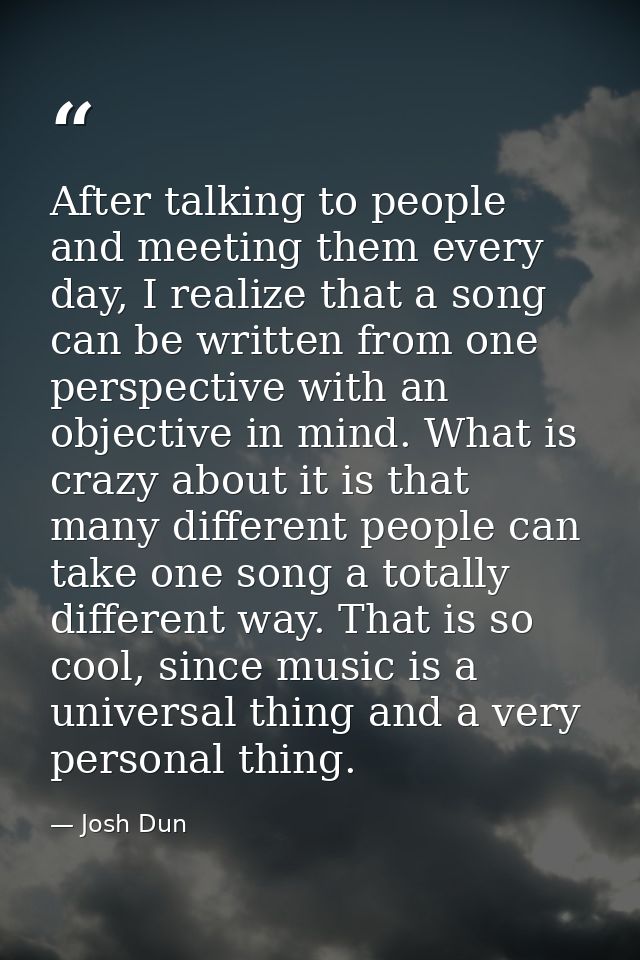 After talking to people and meeting them every day, I realize that a song can be written from one perspective with an ob — Josh Dun