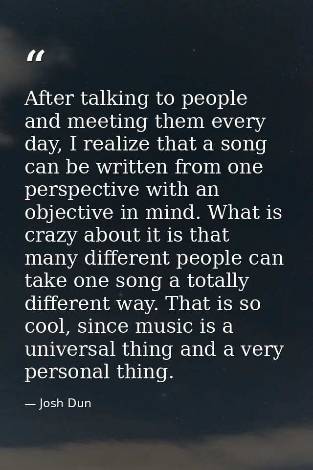 After talking to people and meeting them every day, I realize that a song can be written from one perspective with an ob — Josh Dun