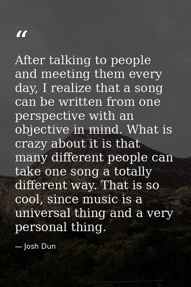 After talking to people and meeting them every day, I realize that a song can be written from one perspective with an ob — Josh Dun