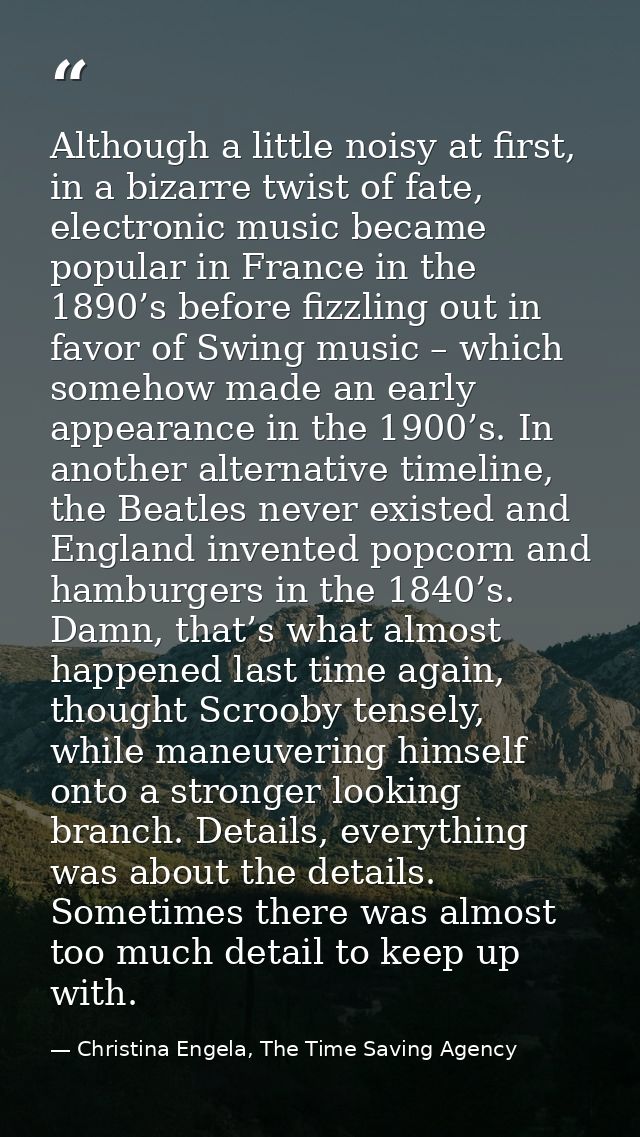 Although a little noisy at first, in a bizarre twist of fate, electronic music became popular in France in the 1890’s be — Christina Engela, The Time Saving Agency