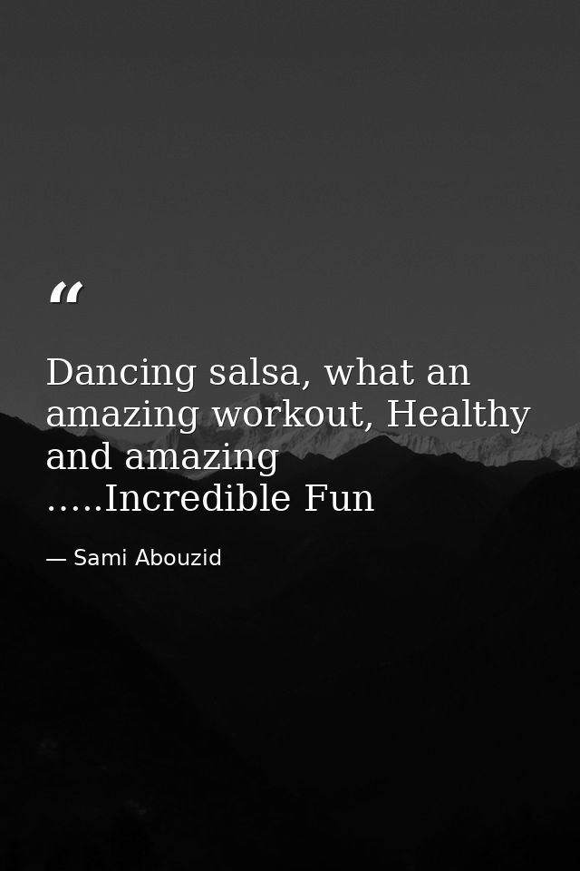Dancing salsa, what an amazing workout, Healthy and amazing …..Incredible Fun — Sami Abouzid