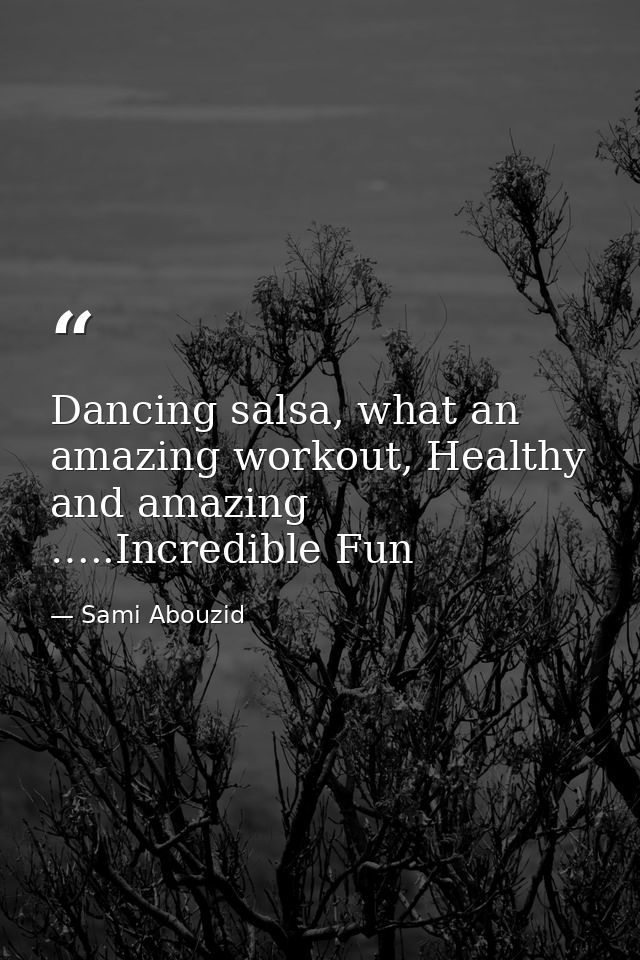 Dancing salsa, what an amazing workout, Healthy and amazing …..Incredible Fun — Sami Abouzid