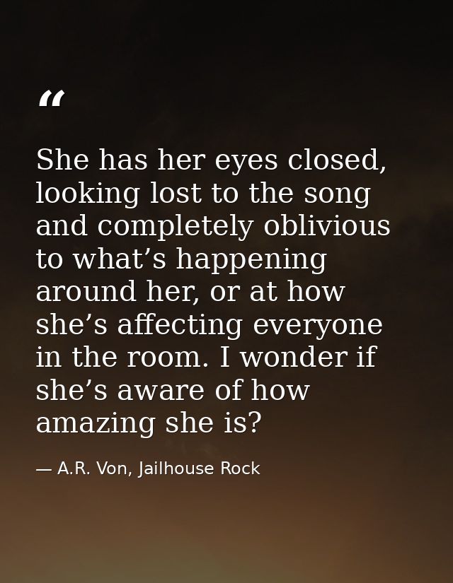 She has her eyes closed, looking lost to the song and completely oblivious to what’s happening around her, or at how she — A.R. Von, Jailhouse Rock