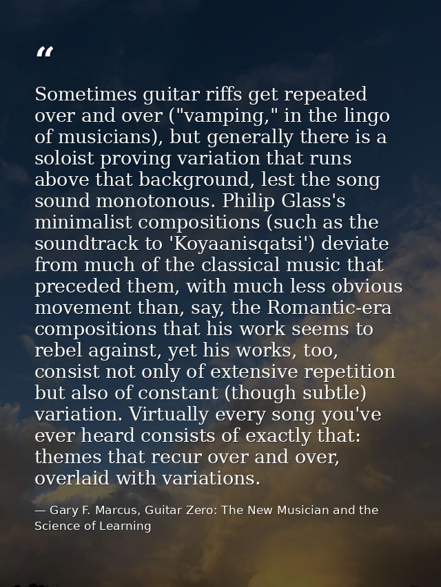 Sometimes guitar riffs get repeated over and over ("vamping," in the lingo of musicians), but generally there is a soloi — Gary F. Marcus, Guitar Zero: The New Musician and the Science of Learning