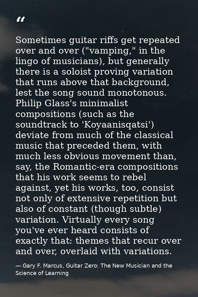 Sometimes guitar riffs get repeated over and over ("vamping," in the lingo of musicians), but generally there is a soloi — Gary F. Marcus, Guitar Zero: The New Musician and the Science of Learning