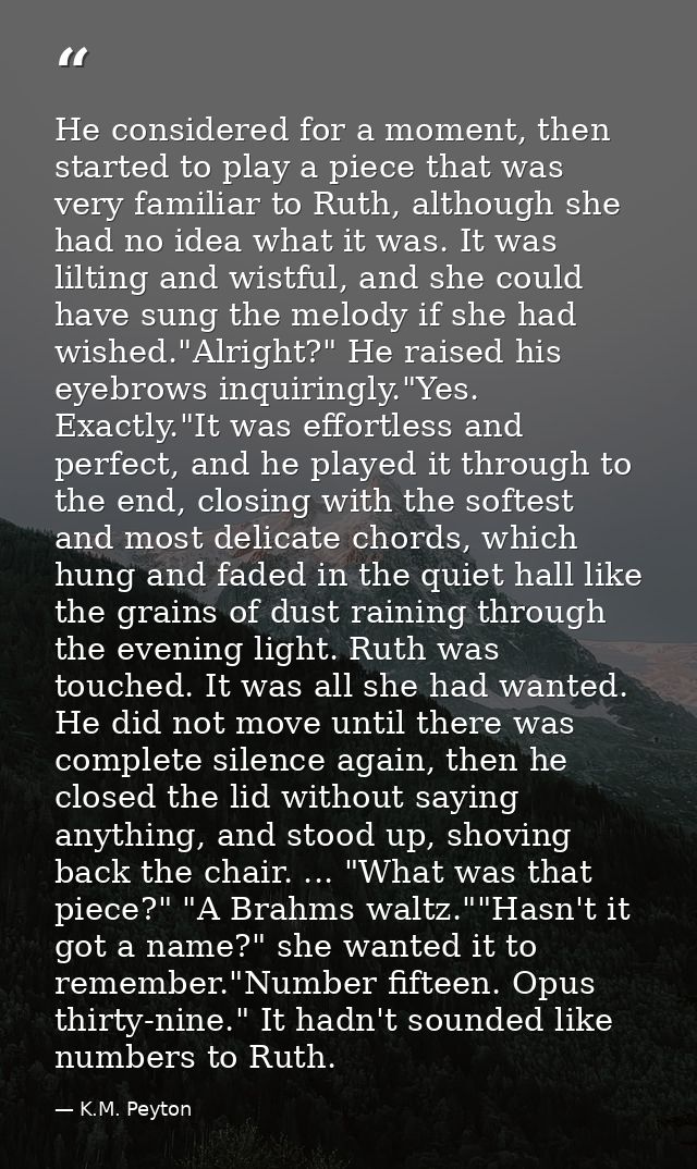 He considered for a moment, then started to play a piece that was very familiar to Ruth, although she had no idea what i — K.M. Peyton