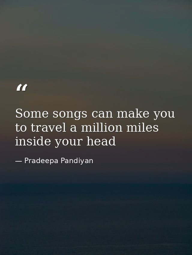 Some songs can make you to travel a million miles inside your head — Pradeepa Pandiyan