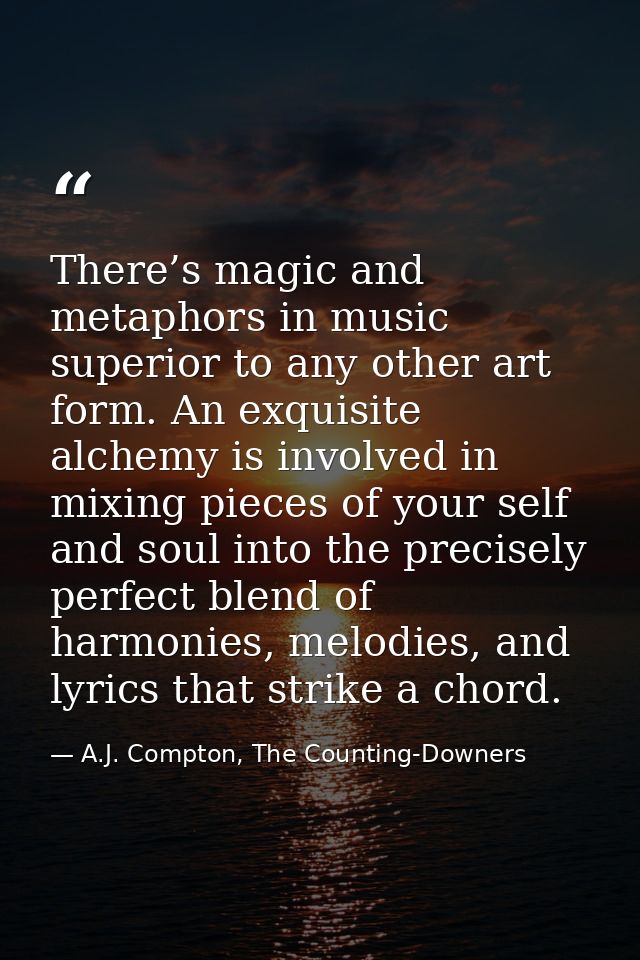 There’s magic and metaphors in music superior to any other art form. An exquisite alchemy is involved in mixing pieces o — A.J. Compton, The Counting-Downers