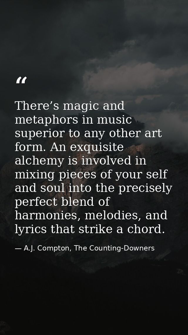 There’s magic and metaphors in music superior to any other art form. An exquisite alchemy is involved in mixing pieces o — A.J. Compton, The Counting-Downers