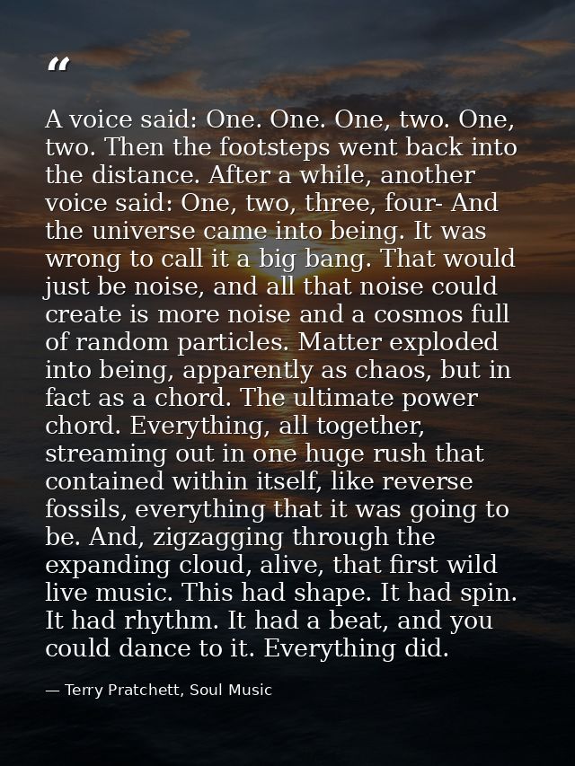 A voice said: One. One. One, two. One, two. Then the footsteps went back into the distance. After a while, another voice — Terry Pratchett, Soul Music