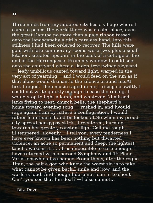 Three miles from my adopted city lies a village where I came to peace.The world there was a calm place, even the great D — Rita Dove