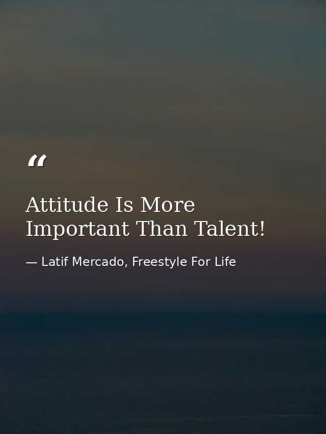 Attitude Is More Important Than Talent! — Latif Mercado, Freestyle For Life