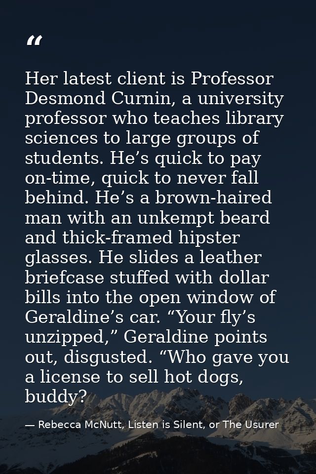 Her latest client is Professor Desmond Curnin, a university professor who teaches library sciences to large groups of st — Rebecca McNutt, Listen is Silent, or The Usurer