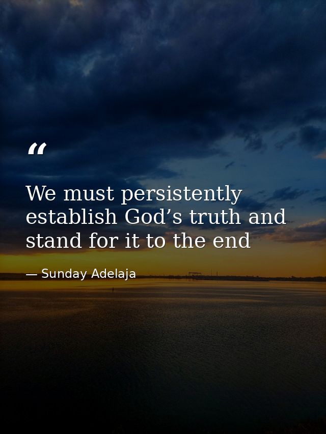 We must persistently establish God’s truth and stand for it to the end — Sunday Adelaja