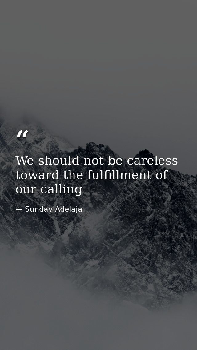 We should not be careless toward the fulfillment of our calling — Sunday Adelaja
