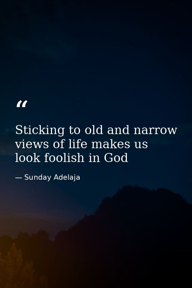 Sticking to old and narrow views of life makes us look foolish in God — Sunday Adelaja