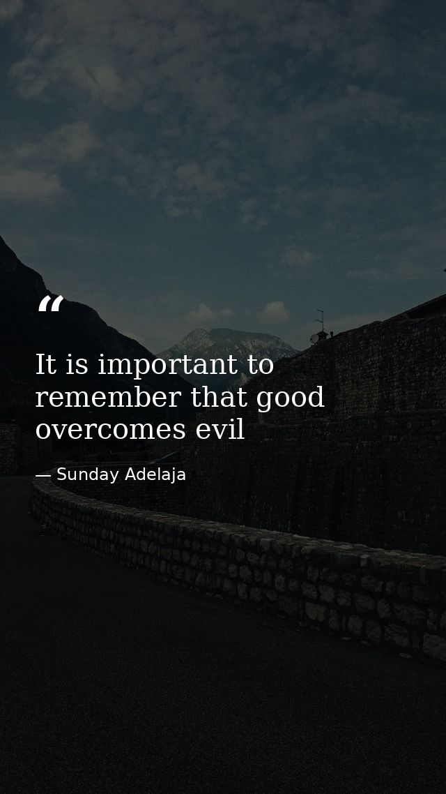 It is important to remember that good overcomes evil — Sunday Adelaja