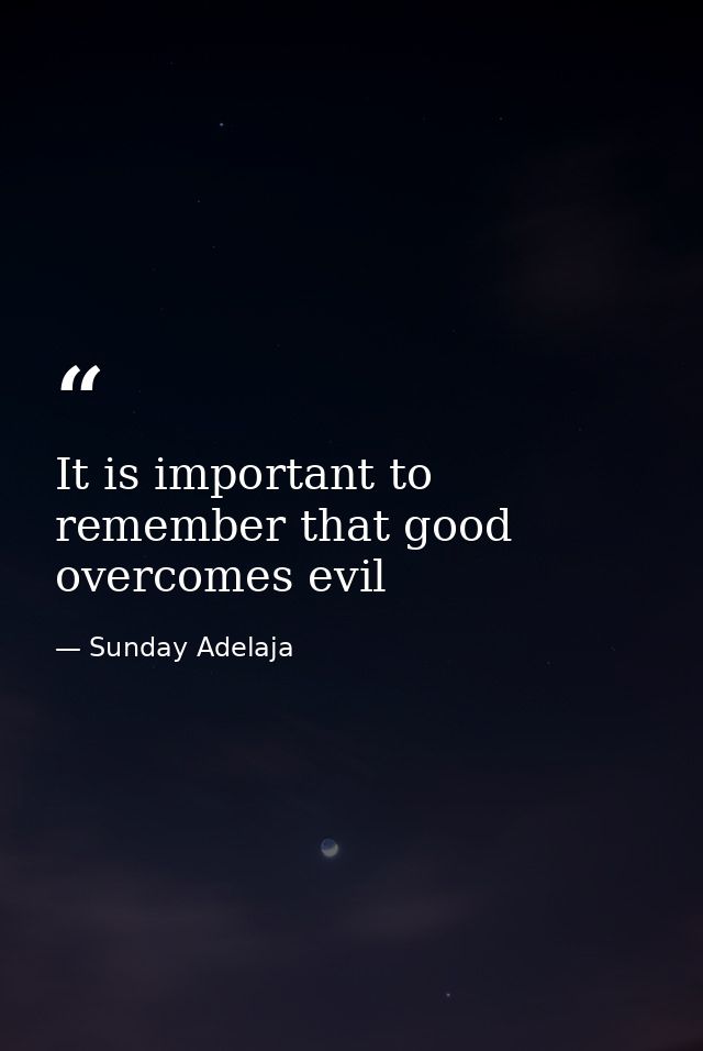 It is important to remember that good overcomes evil — Sunday Adelaja