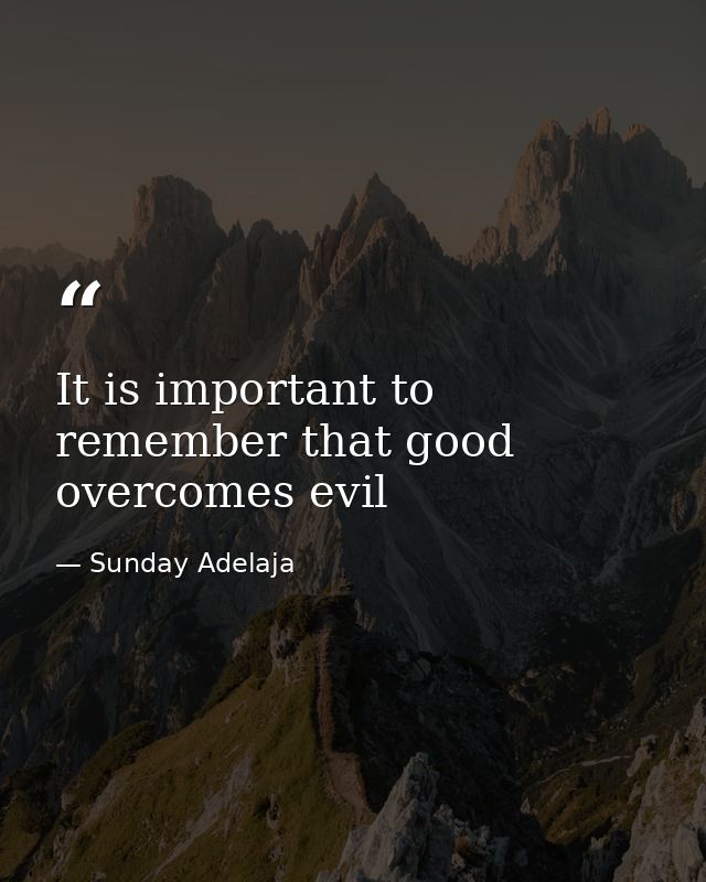 It is important to remember that good overcomes evil — Sunday Adelaja