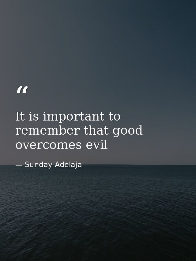 It is important to remember that good overcomes evil — Sunday Adelaja