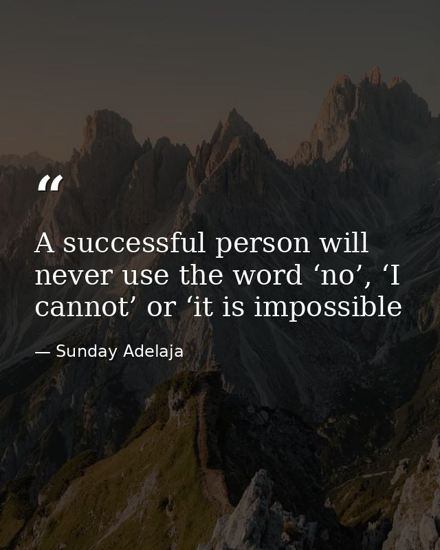 A successful person will never use the word ‘no’, ‘I cannot’ or ‘it is impossible — Sunday Adelaja