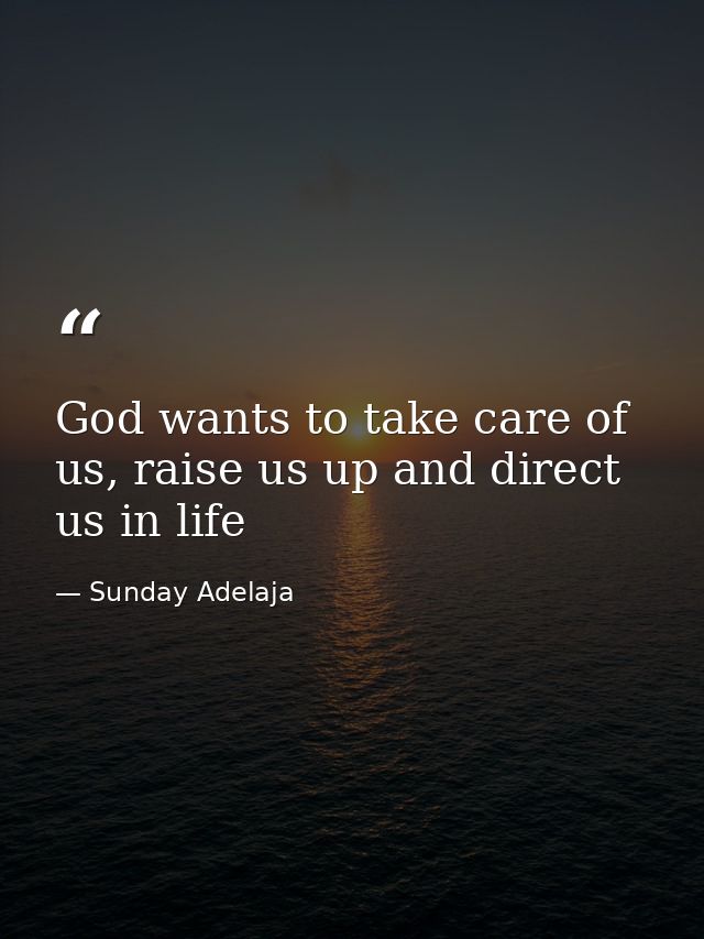 God wants to take care of us, raise us up and direct us in life — Sunday Adelaja