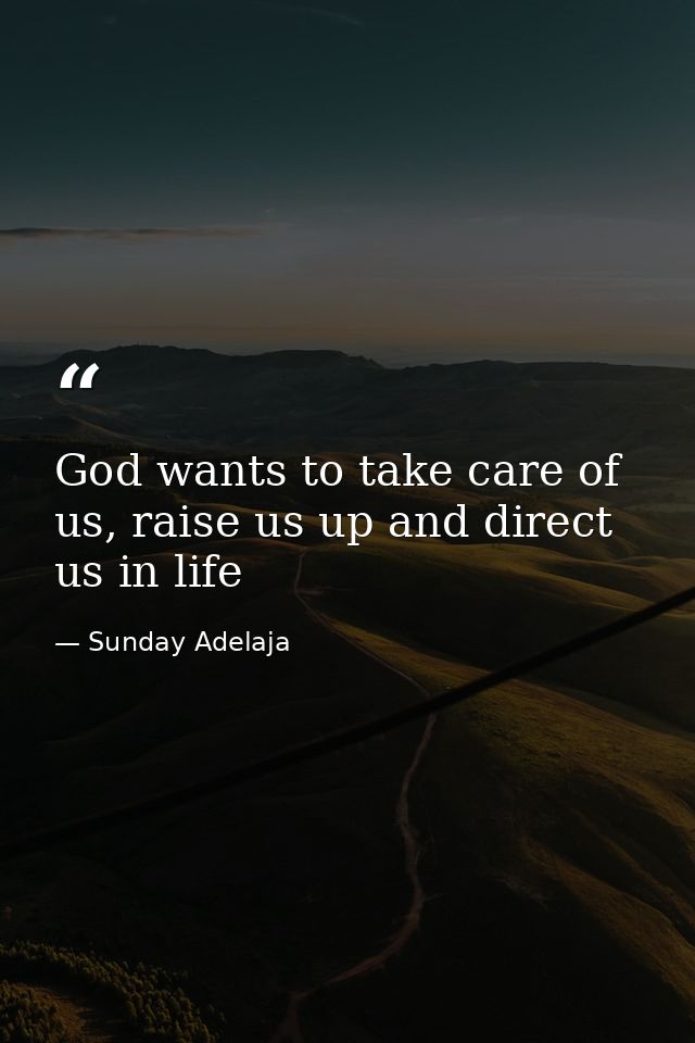 God wants to take care of us, raise us up and direct us in life — Sunday Adelaja