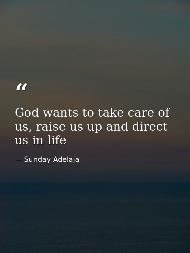 God wants to take care of us, raise us up and direct us in life — Sunday Adelaja