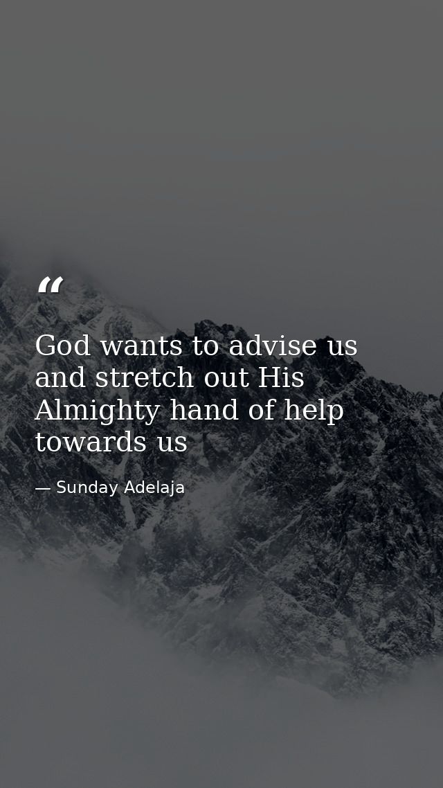God wants to advise us and stretch out His Almighty hand of help towards us — Sunday Adelaja