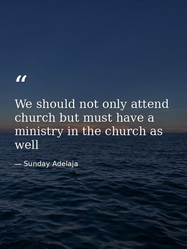 We should not only attend church but must have a ministry in the church as well — Sunday Adelaja