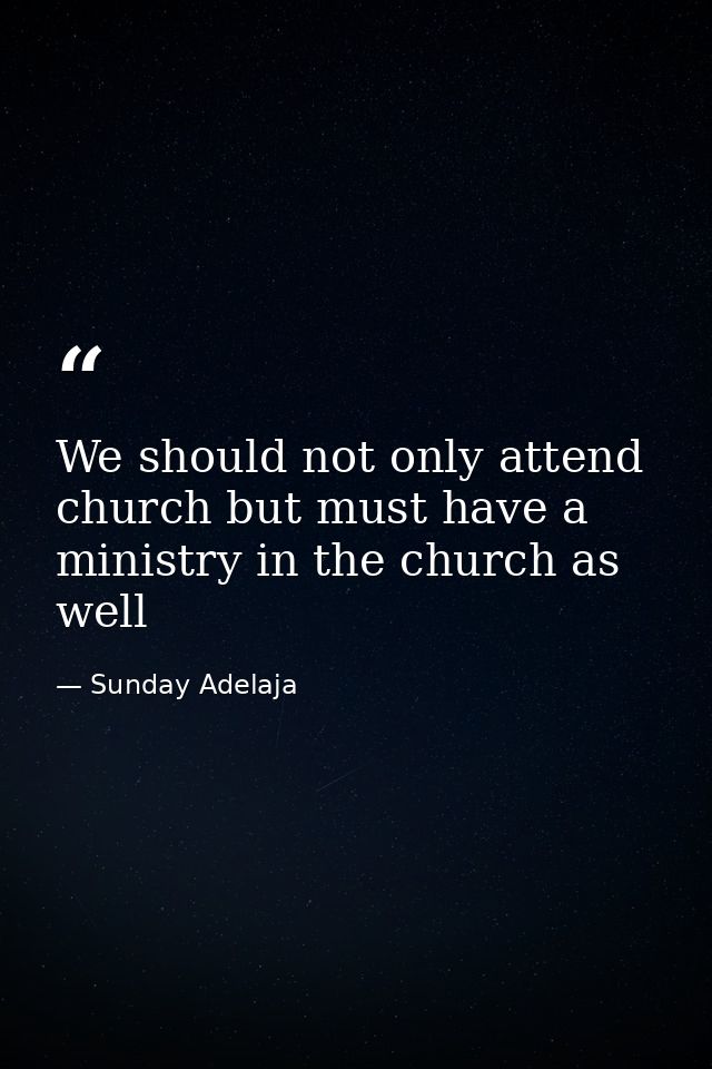 We should not only attend church but must have a ministry in the church as well — Sunday Adelaja