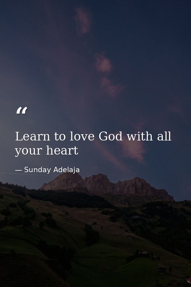 Learn to love God with all your heart — Sunday Adelaja