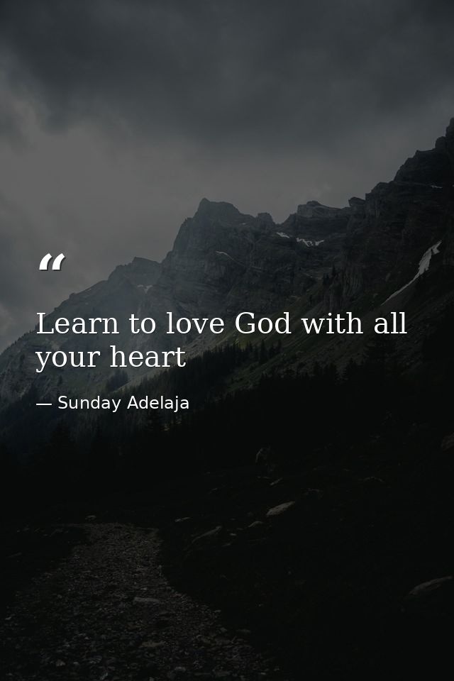 Learn to love God with all your heart — Sunday Adelaja