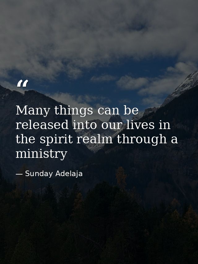 Many things can be released into our lives in the spirit realm through a ministry — Sunday Adelaja