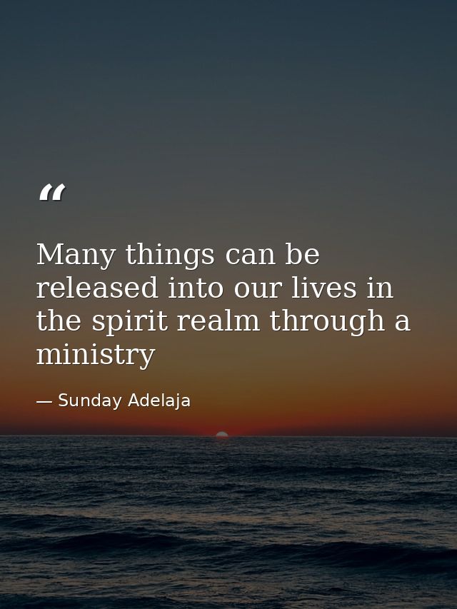 Many things can be released into our lives in the spirit realm through a ministry — Sunday Adelaja